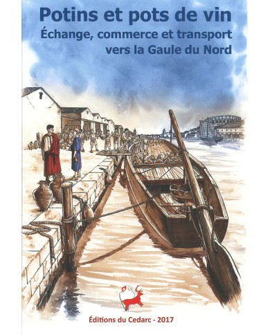 POTINS ET POTS DE VIN - Échange, commerce et transport vers la Gaule du Nord (2017)