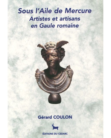 SOUS L’AILE DE MERCURE - Artistes et artisans en Gaule romaine (2000)