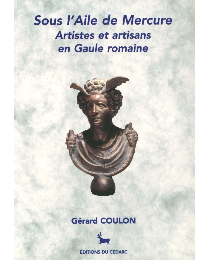 SOUS L’AILE DE MERCURE - Artistes et artisans en Gaule romaine (2000)