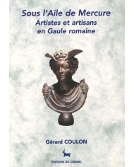 SOUS L’AILE DE MERCURE - Artistes et artisans en Gaule romaine (2000)