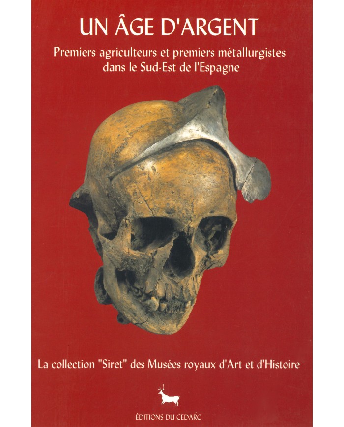 Un âge d'argent - Premiers agriculteurs et premiers métallurgistes dans le Sud-Est de l'Espagne
