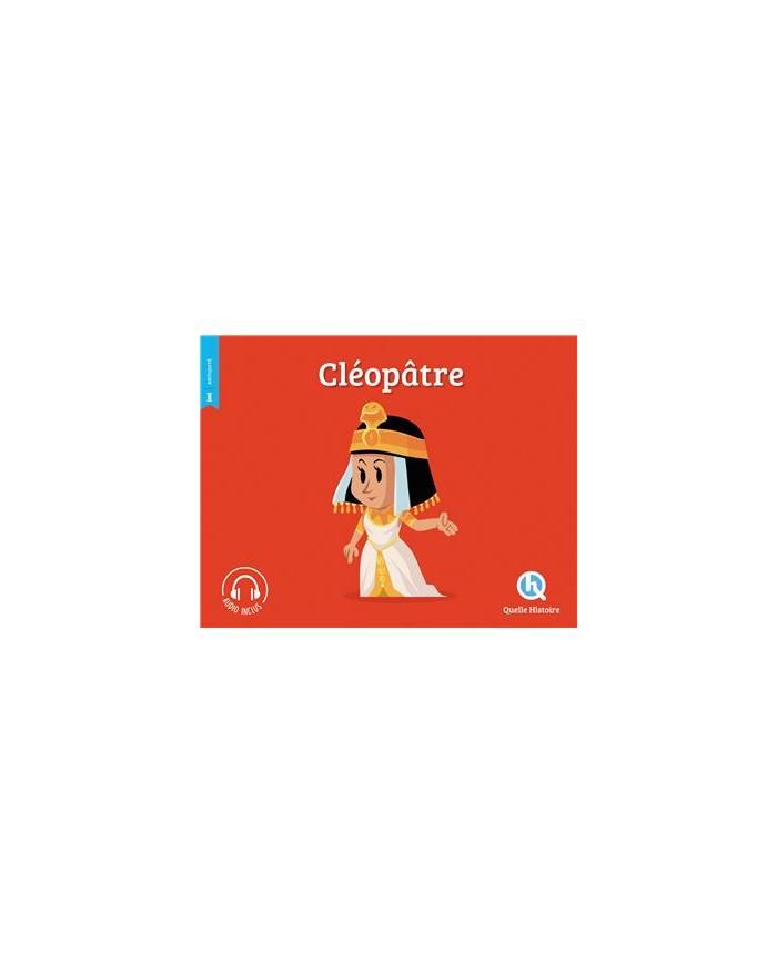 Cléopâtre - Quelle Histoire