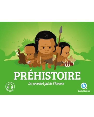 Préhistoire - Les premiers pas de l'homme - Quelle Histoire