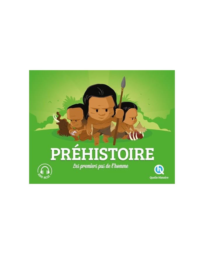 Préhistoire - Les premiers pas de l'homme - Quelle Histoire